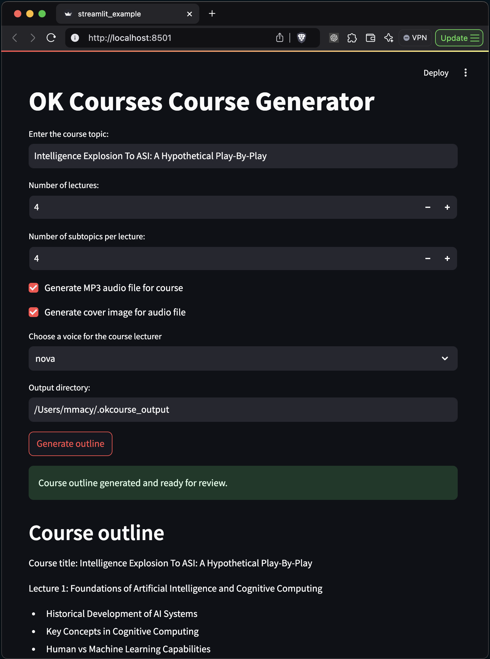 A screenshot of a Streamlit application titled "OK Courses Course Generator." The interface allows users to enter the course topic, specify the number of lectures and subtopics per lecture, and configure options such as generating MP3 audio files and cover images for the course. A dropdown menu allows selecting a voice for the course lecturer, and an output directory path is specified. A button labeled "Generate outline" is shown, and a green notification box states, "Course outline generated and ready for review." Below, a course outline is displayed, including the title "Intelligence Explosion To ASI: A Hypothetical Play-By-Play" and the first lecture with subtopics like "Historical Development of AI Systems" and "Human vs Machine Learning Capabilities.